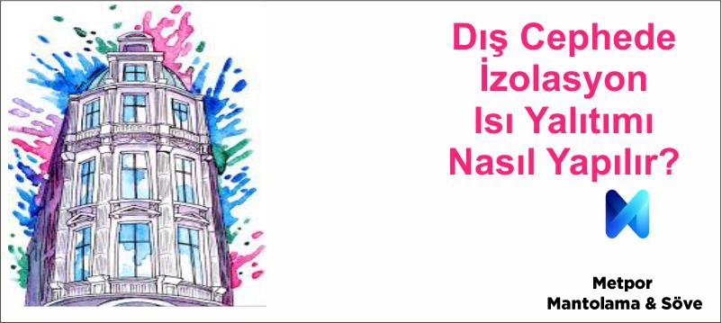 Dış Cephe İzolasyonu, <a href="https://www.sove.istanbul/blog/386-mantolama.html" title="En İyi Mantolama Yöntemi" alt="Mantolama Nedir ?, Mantolama Nasıl Yapılır"><strong><u>Mantolama</u></strong></a> Nasıl Yapılır?