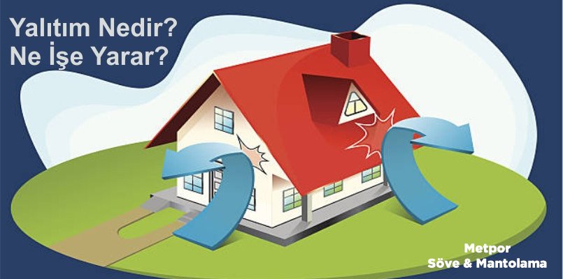 Yalıtım Nedir? Yalıtım Ne işe Yarar?