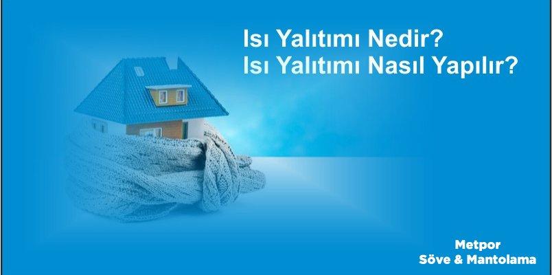 Isı Yalıtımı Nedir? ve Isı Yalıtımı Nasıl Yapılır?