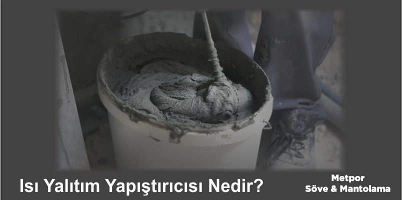 Isı Yalıtım Levha Yapıştırıcısı Nedir?