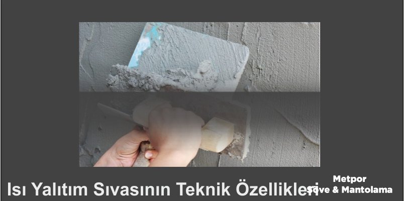 Isı Yalıtım Sıvası Malzemelerinin Teknik Özellikleri