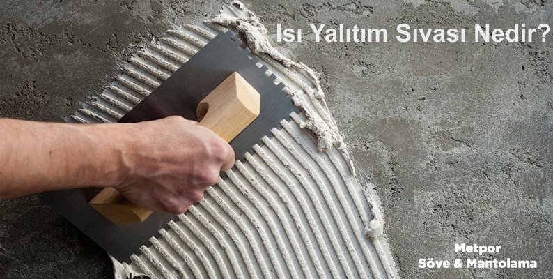 Isı Yalıtım Sıvası Nedir?