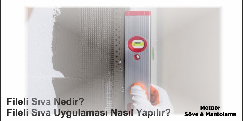 Mantolamada Fileli Sıva Nedir? Fileli Sıvanın Uygulaması Nasıl Yapılır?